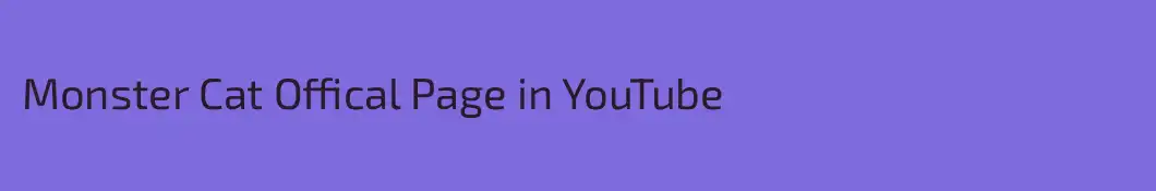 Monster Cat Offical Page in YouTube